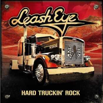   Leash Eye - Hard Truckin' Rock (2013)