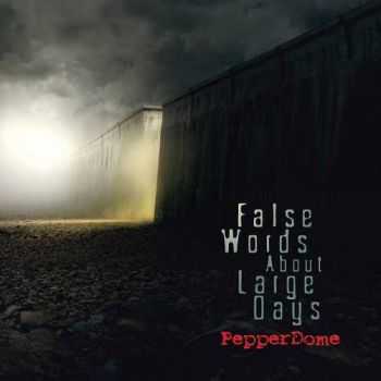 Pepperdome - False Words About Large Days (2013)   