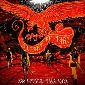 Flight Of Fire - Shatter The Sky (2013)