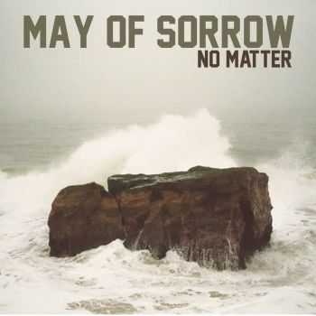 May Of Sorrow - No Matter [Single] (2013)