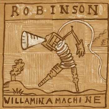 Robinson – Willamina Machine (2013) Robinson – Willamina Machine (2013)