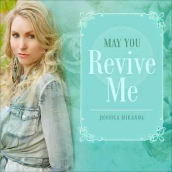 Jessica Miranda - You Revive Me (2013) Jessica Miranda - You Revive Me (2013)