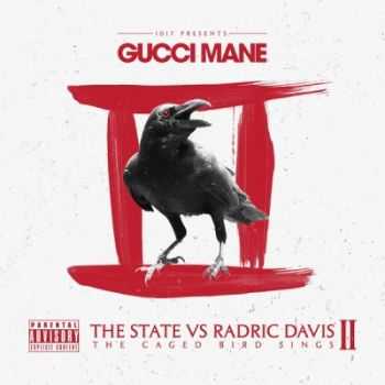 Gucci Mane - The State Vs Radric Davis: The Caged Bird Sings (2013)