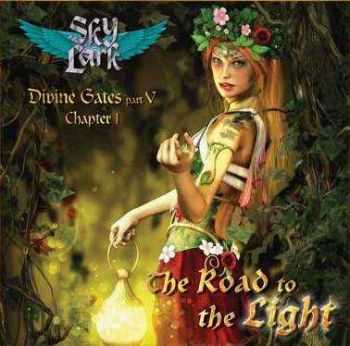 Skylark - Divine Gates Part V Chapter I: The Road To The Light (2013) Skylark - Divine Gates Part V Chapter I: The Road To The Light (2013)