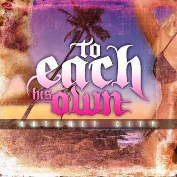 To Each His Own - Ratchet City (EP) (2013)