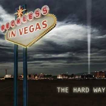   Reckless In Vegas - The Hard Way (2013)