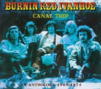 Burnin Red Ivanhoe - Canal Trip: Anthology 1969-1974 (2013) FLAC