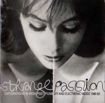 VA - Strange Passion: Explorations In Irish Post Punk DIY And Electronic Music 1980-1983 (2012)