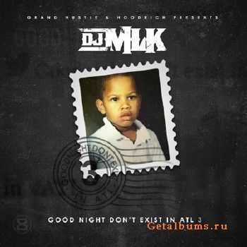 DJ MLK - GoodNight Don't Exist In ATL 3 (2014)