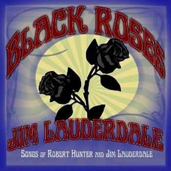 Jim Lauderdale - Black Roses 2013