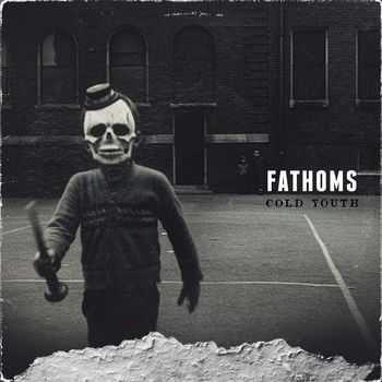 Fathoms - Cold Youth [EP] (2013)