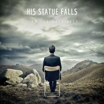 His Statue Falls - I Am The Architect [EP] (2013)