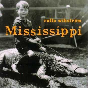Rolf Wikstrom - Mississippi 1998