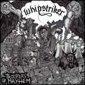 Whipstriker - Troopers Of Mayhem (2013) Whipstriker - Troopers Of Mayhem (2013)