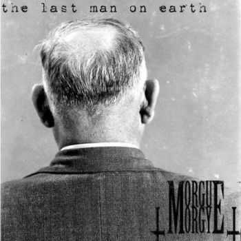 Morgue Orgy - The Last Man On Earth (2013)