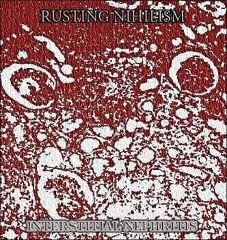 Rusting Nihilism - Interstitial Nephritis (2013)