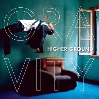 Higher Ground - Gravity 2013 Higher Ground - Gravity 2013
