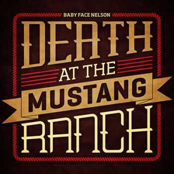 Baby Face Nelson - Death at the Mustang Ranch (2013) Baby Face Nelson - Death at the Mustang Ranch (2013)