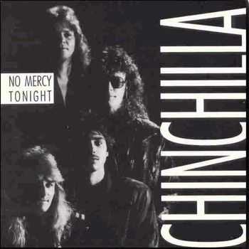 Chinchilla - No Mercy Tonight 1990 Chinchilla - No Mercy Tonight 1990
