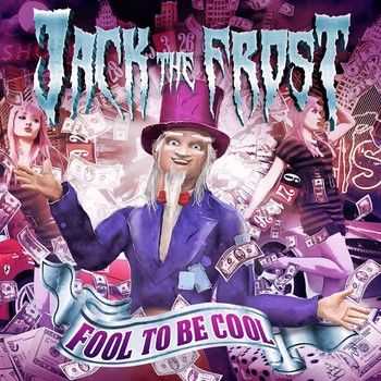 Jack The Frost - Fool To Be Cool (EP) 2014 Jack The Frost - Fool To Be Cool (EP) 2014