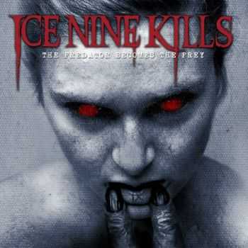Ice Nine Kills - The Predator Becomes the Prey (2014) Ice Nine Kills - The Predator Becomes the Prey (2014)