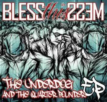 Bless This Mess - The Underdog And The Quarter Pounder (EP) (2013) Bless This Mess - The Underdog And The Quarter Pounder (EP) (2013)