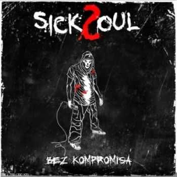 SickSoul - Bez kompromisa (2013)