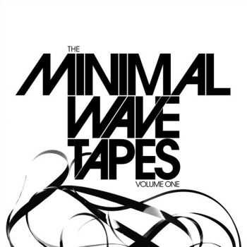 VA - The Minimal Wave Tapes Volume One (2010)