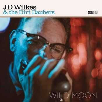 JD Wilkes & the Dirt Daubers - Wild Moon 2013 JD Wilkes & the Dirt Daubers - Wild Moon 2013