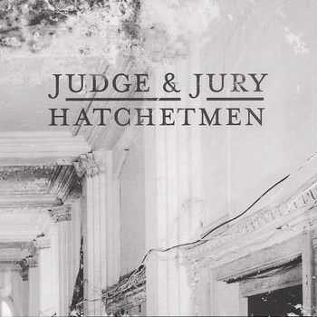 Hatchetmen - Judge & Jury 2012 Hatchetmen - Judge & Jury 2012