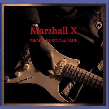 Marshall X - Broke, Busted & Blue 2013 Marshall X - Broke, Busted & Blue 2013