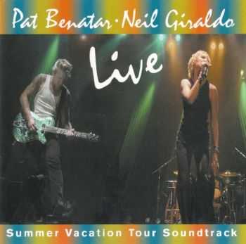 Pat Benatar & Neil Giraldo - Live (Summer Vacation Tour Soundtrack) (2001)