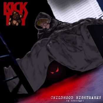 Kick Toy - Childhood Nightmares A Trilogy 2014