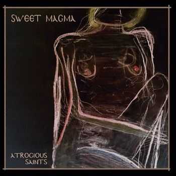 Sweet Magma - Atrocious Saints 2014 Sweet Magma - Atrocious Saints 2014