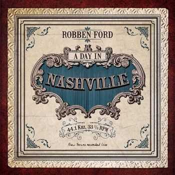 Robben Ford - A Day In Nashville 2014