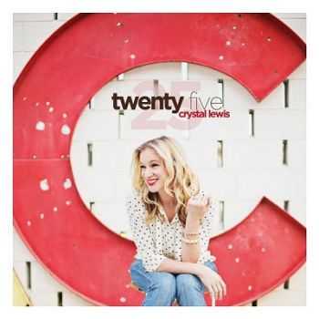Crystal Lewis - Twenty Five (2013) Crystal Lewis - Twenty Five (2013)