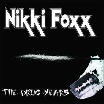 Nikki Foxx - The Drug Years (2013)   