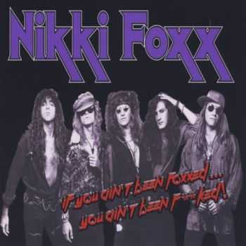   Nikki Foxx - If You Aint Been FoxxedYou Aint Been F**ked! (2013)   