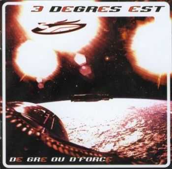 3 Degres Est - De Gre Ou D'force (2002)