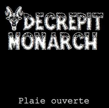Decrepit Monarch - Plaie Ouverte (demo 2009) Decrepit Monarch - Plaie Ouverte (demo 2009)
