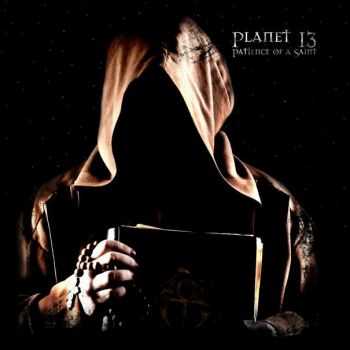 Planet 13 - Patience Of A Saint (2014)