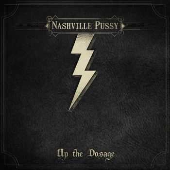 Nashville Pussy - Up The Dosage (2014)