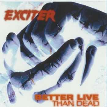 Exciter - Better Live Than Dead (1993)