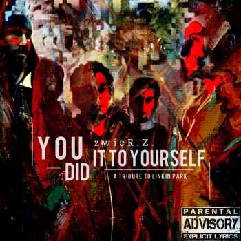 ZwieR.Z. - You Did It To Yourself (A Tribute To Linkin Park) (2014)