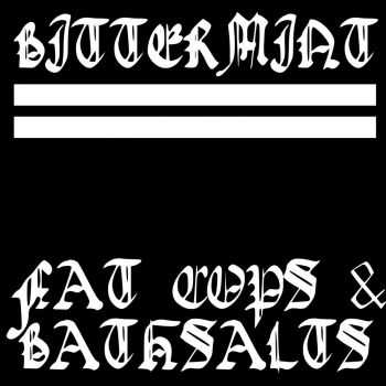 Bittermint - Fat Cops & Bath Salts (2014) Bittermint - Fat Cops & Bath Salts (2014)