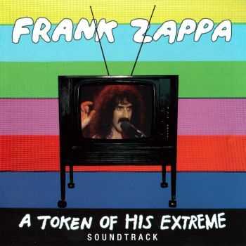 Frank Zappa - A Token Of His Extreme - Soundtrack (2013) HQ