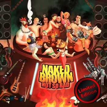 Naked Brown - Not So Bad [Limited Edition] (2014)   