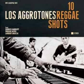 Los Aggrotones - 10 Reggae Shots (2013)