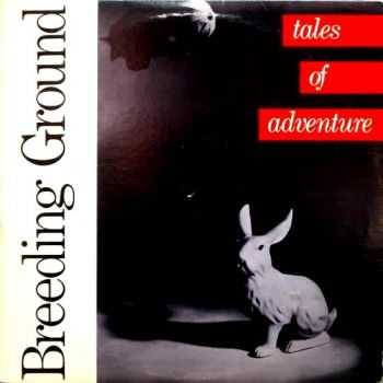 Breeding Ground  - Tales Of Adventure (1986)