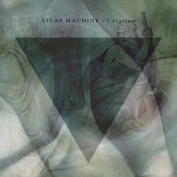 Atlas Machine - Elysium (2014) Atlas Machine - Elysium (2014)